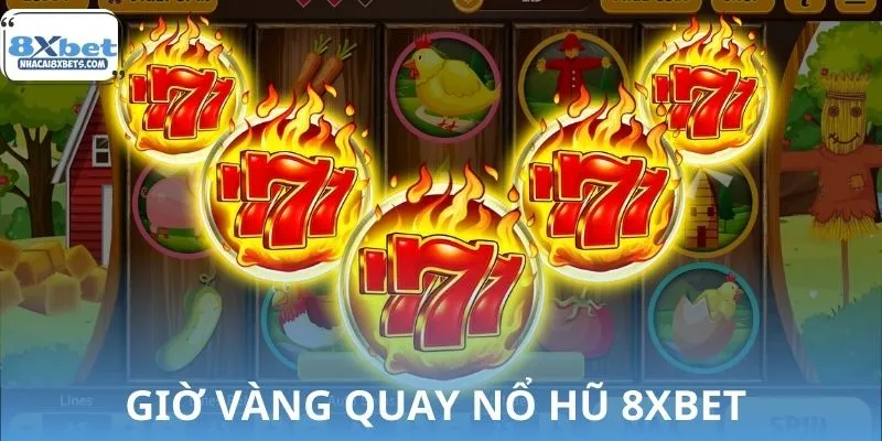 Hiểu rõ về giờ vàng quay nổ hũ