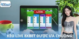 Vì Sao Kèo Live 8XBET Được Người Chơi Ưa Chuộng?
