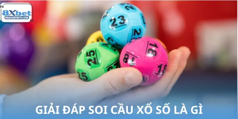 Soi cầu xổ số là gì? Tại sao nhiều người áp dụng?