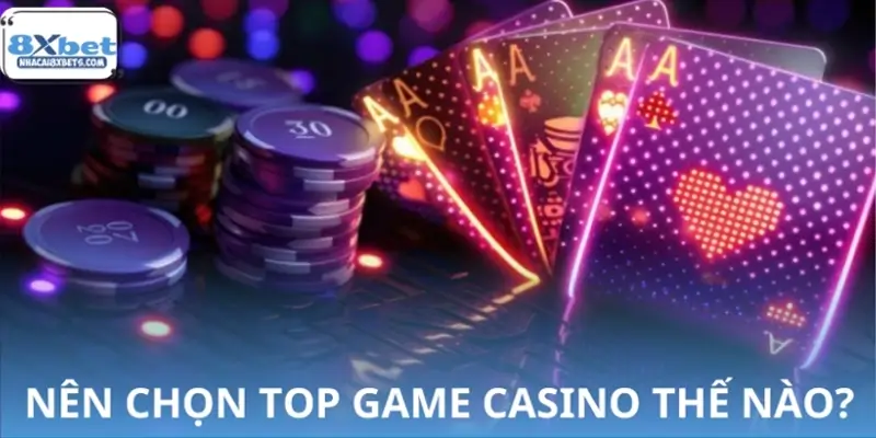 Top game Casino hot nhất - Chọn sao cho phù hợp?