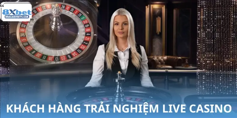 Trải nghiệm thực tế tại Casino Live 8XBET